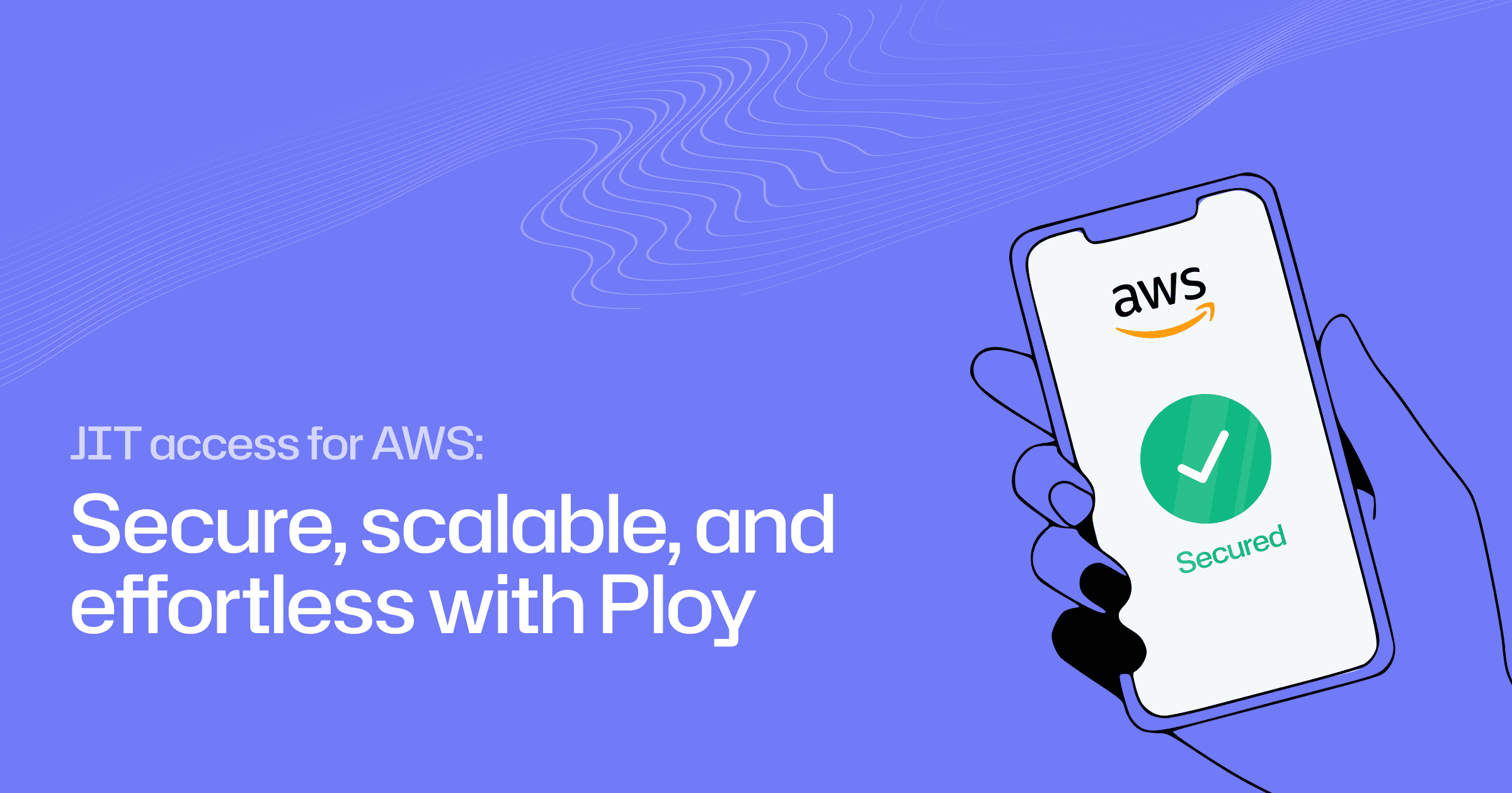 JIT access for AWS: secure, scalable, and effortless with Ploy