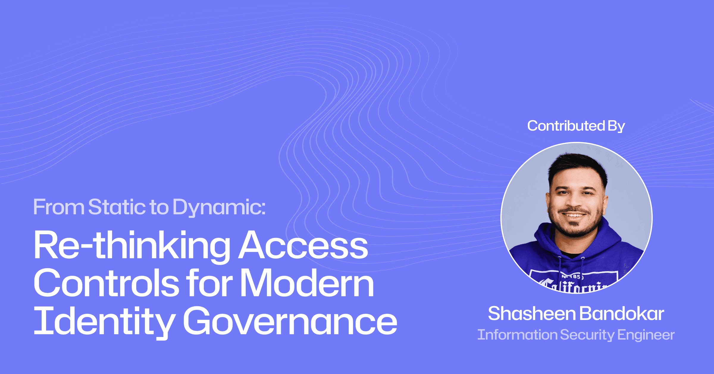 From Static to Dynamic: Re-thinking Access Controls for Modern Identity Governance