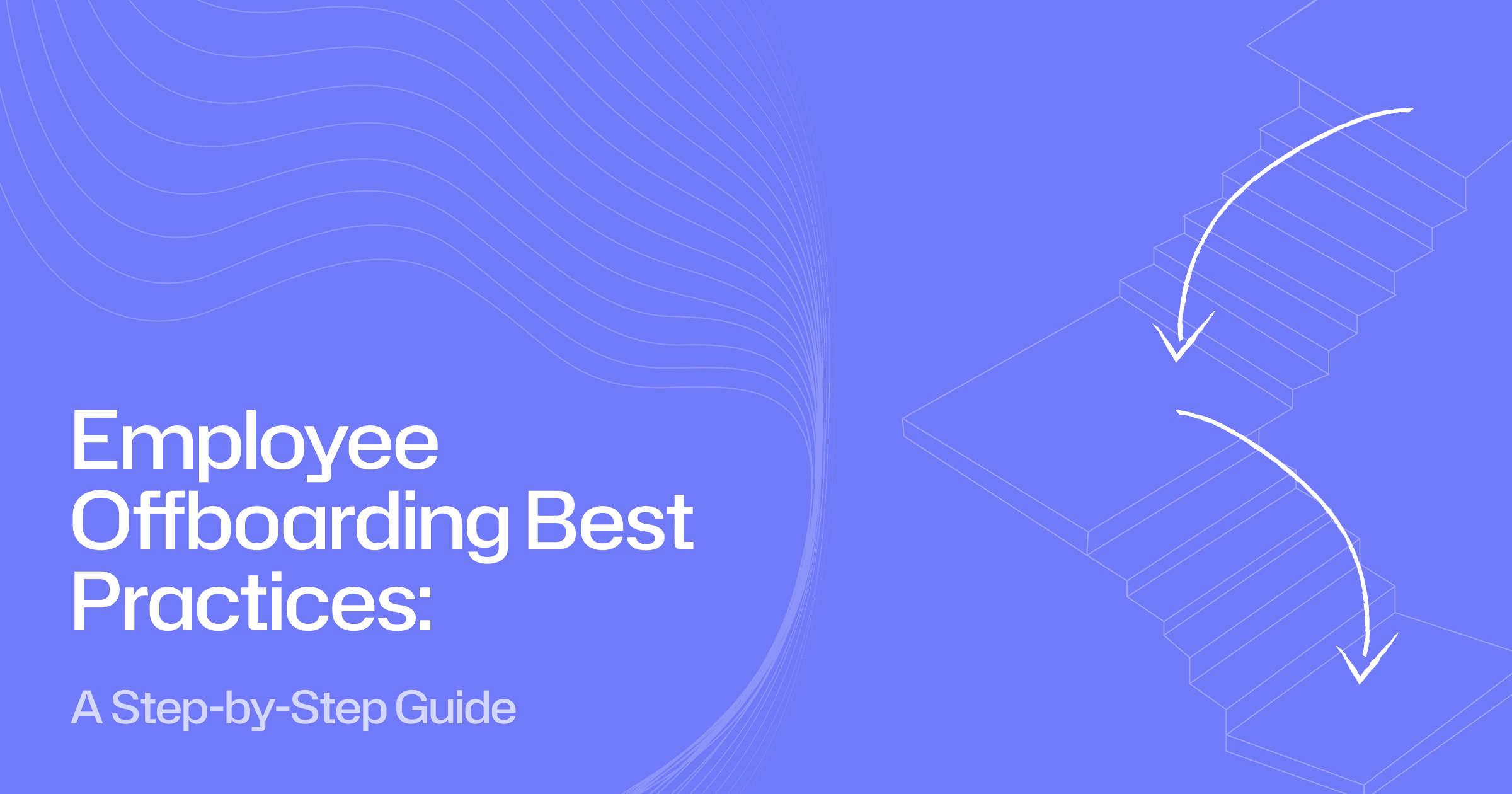 Employee Offboarding Best Practices: A Step-by-Step Guide
