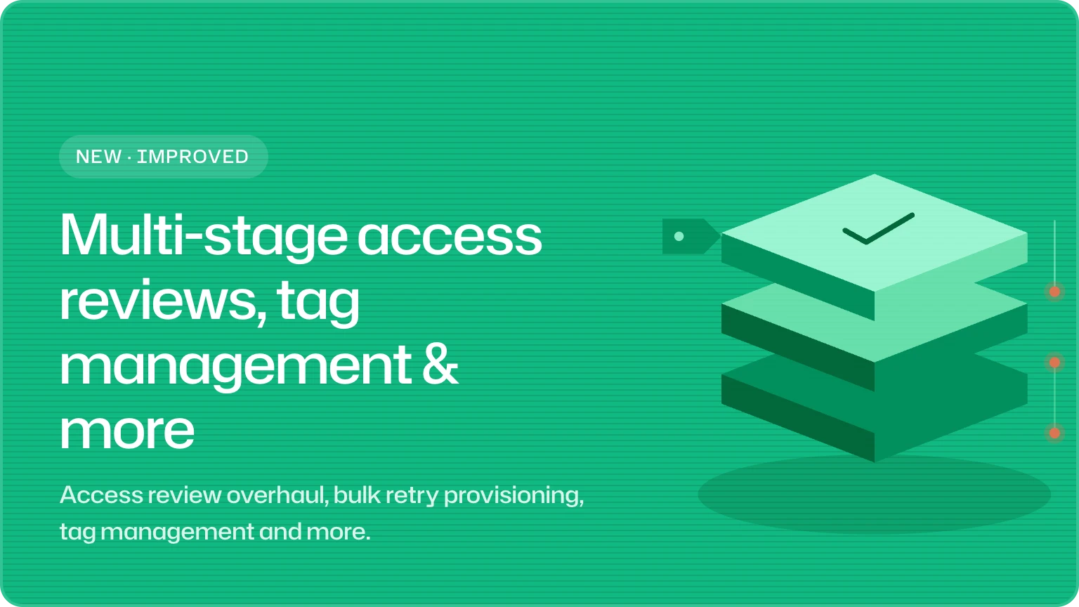 Access review updates & More