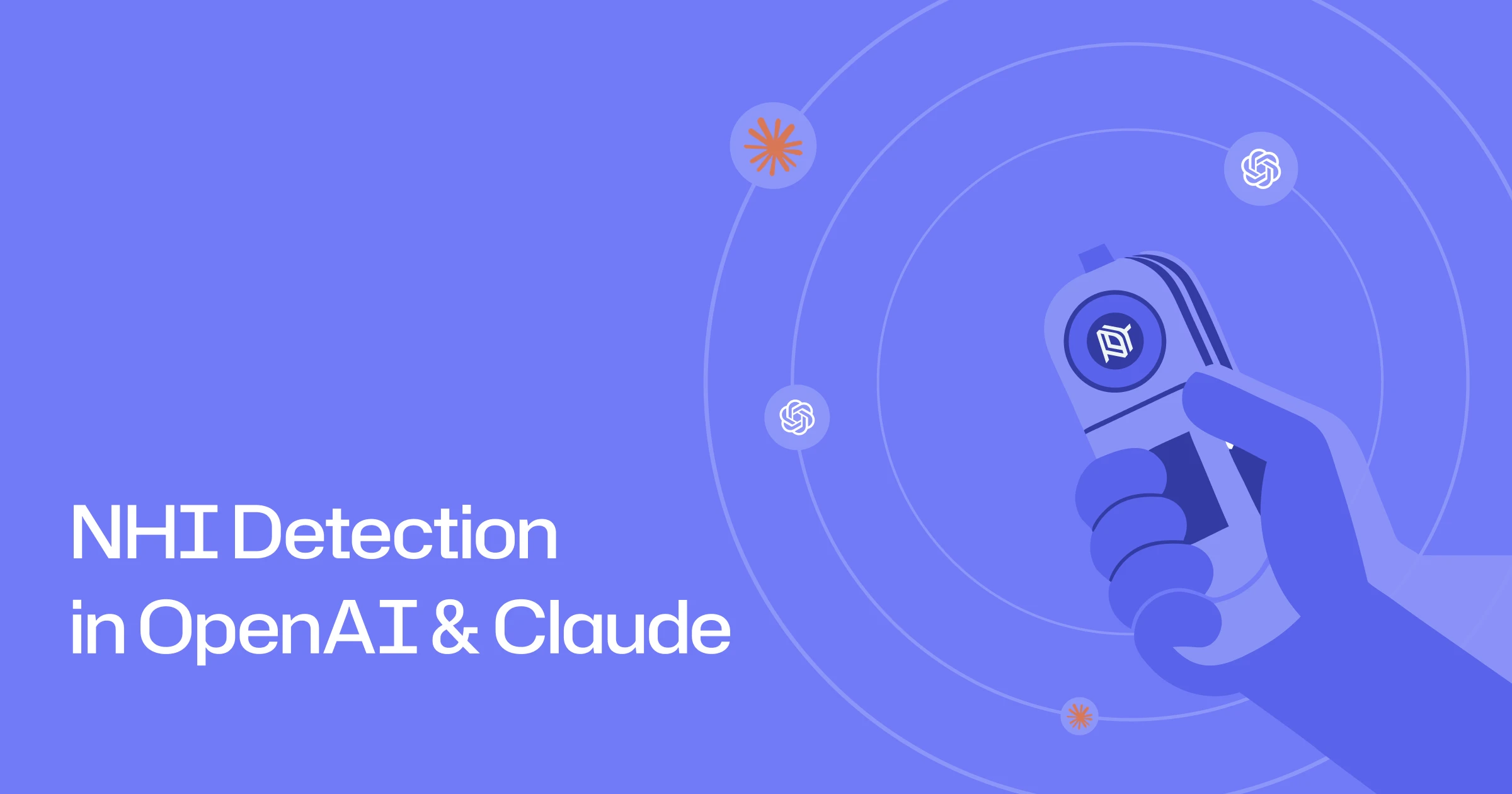 Claude and OpenAI NHI detection