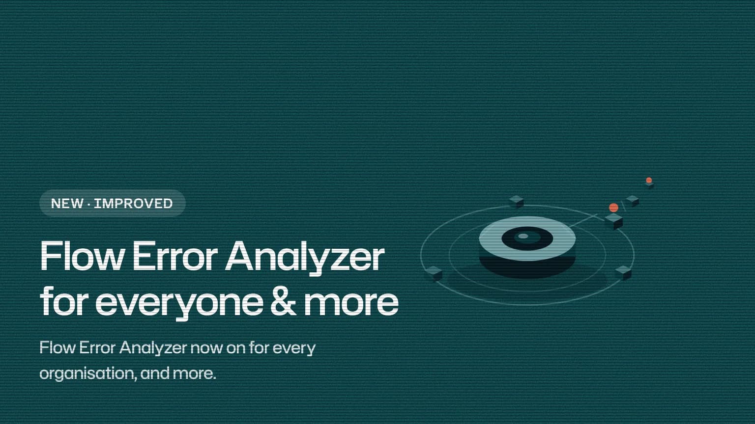 Flow Error Analyzer for everyone & more