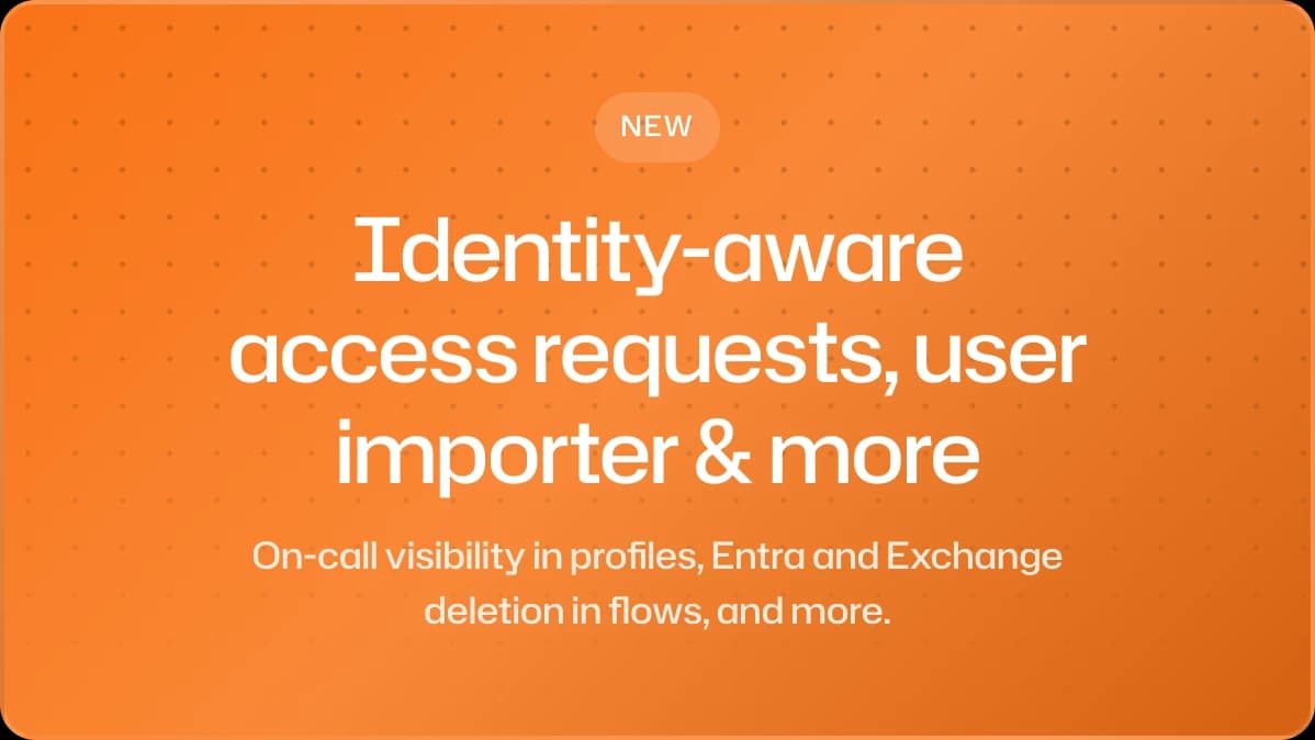 Identity-aware access requests, user importer & more